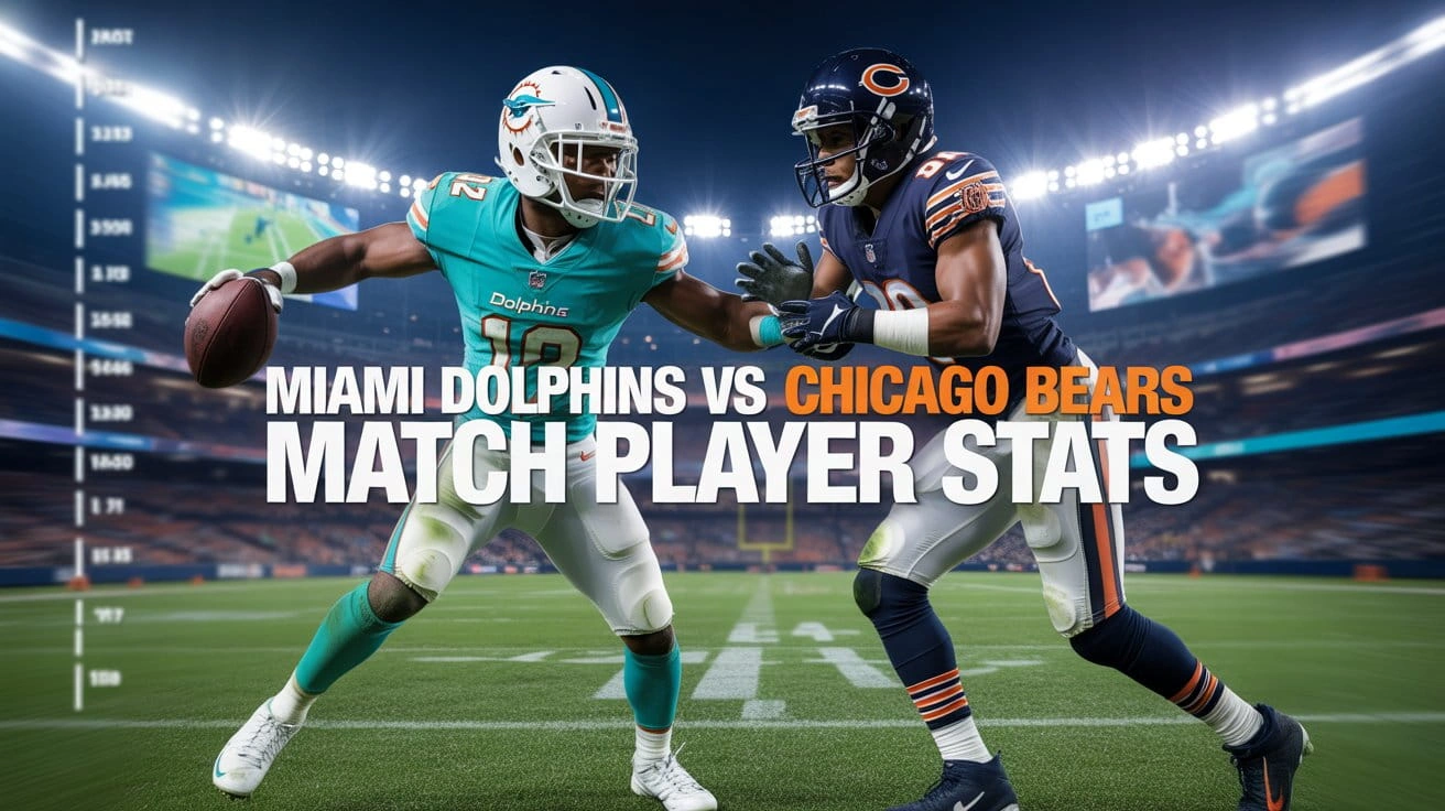 Miami Dolphins vs Chicago Bears Match Player Stats