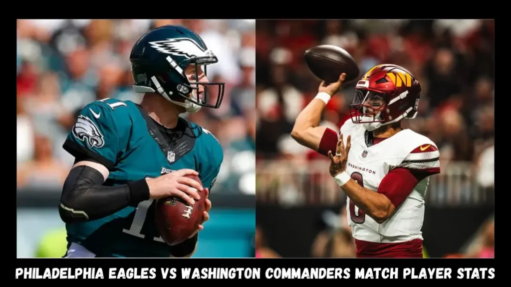 Philadelphia Eagles vs Washington Commanders Match Player Stats